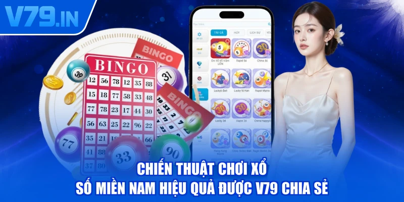 Chiến thuật chơi xổ số miền Nam hiệu quả được V79 chia sẻ