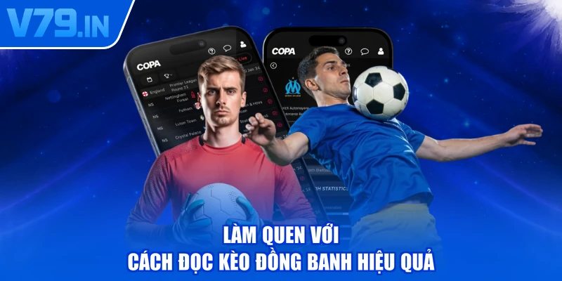 Làm quen với cách đọc kèo đồng banh hiệu quả