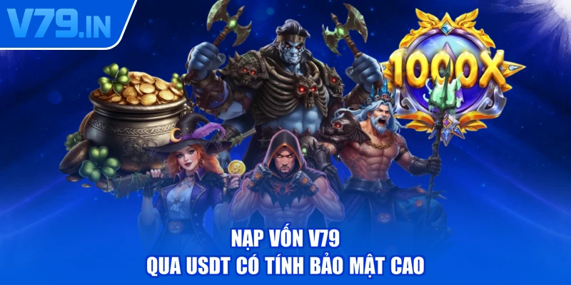 Nạp vốn V79 qua USDT có tính bảo mật cao